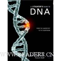  A Litigator's Guide to DNA: From the Laboratory to the Courtroom