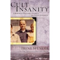  Cult Insanity: A Memoir of Polygamy, Prophets and Blood Atonement