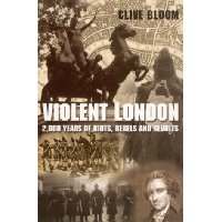  Violent London: 2000 Years of Riots, Rebels and Revolts