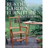  Rustic Garden Furniture & Accessories: Making Chairs, Planters, Birdhouses, Gates & More