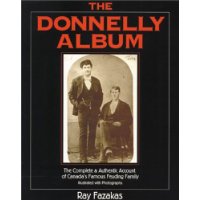  The Donnelly Album: The Complete and Authentic Account of Canada's Famous Feuding Family