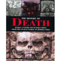  The History of Death: Burial Customs and Funeral Rites, from the Ancient World to Modern Times