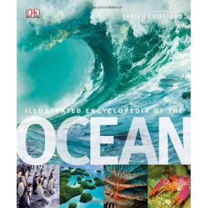 Illustrated Encyclopedia of the Ocean. Editor-In-Chief, Fabien Cousteau [װ]