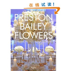 Preston Bailey Flowers: Centerpieces, Place Setting, Ceremonies, and Parties [װ]