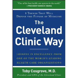 The Cleveland Clinic Way: Lessons in Excellence from One of the World's Leading Health Care Organizations