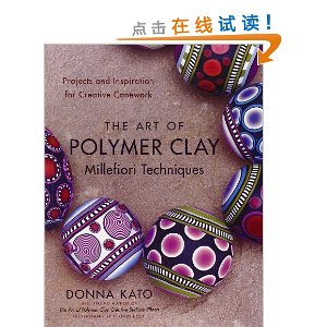 The Art of Polymer Clay Millefiori Techniques: Projects and Inspiration for Creative Canework