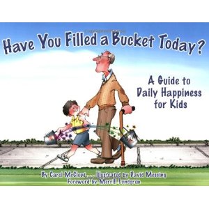 Have You Filled a Bucket Today?: A Guide to Daily Happiness for Kids