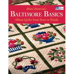 Mimi Dietrich's Baltimore Basics: Album Quilts from Start to Finish