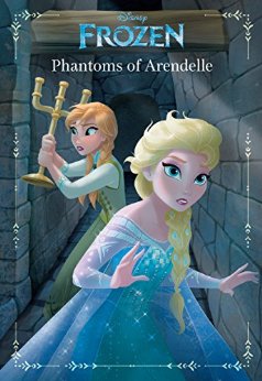 Frozen: Anna & Elsa: Phantoms of Arendelle: An Original Chapter Book (Disney Junior Novel (ebook))