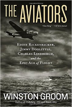 The Aviators: Eddie Rickenbacker, Jimmy Doolittle, Charles Lindbergh, and the Epic Age of Flight