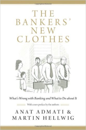 The Bankers' New Clothes: What's Wrong with Banking and What to Do About it