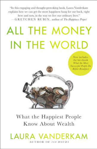 All the Money in the World: What the Happiest People Know About Wealth