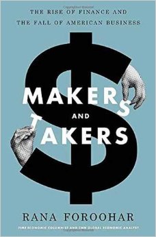 Makers and Takers: The Rise of Finance and the Fall of American Business