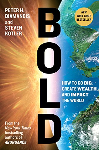 Bold: How to Go Big, Create Wealth and Impact the World (English Edition)