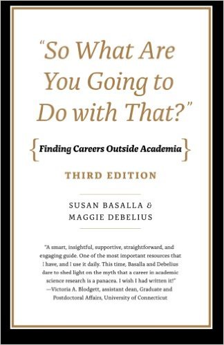 "So What are You Going to Do With That?": Finding Careers Outside Academia