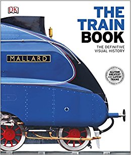 The Train Book: The Definitive Visual History