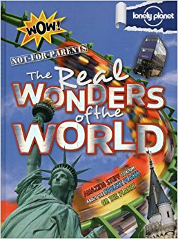 Not For Parents Real Wonders of the World (Lonely Planet Children's Publishing)