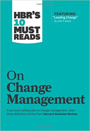 HBR's 10 Must Reads on Change Management (including featured article ?Leading Change, ? by John P. Kotter)