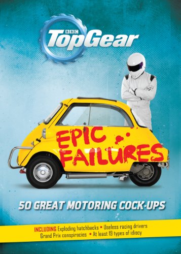 Top Gear: Epic Failures: 50 Great Motoring Cock-Ups