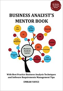 Business Analyst's Mentor Book: With Best Practice Business Analysis Techniques and Software Requirements Management Tips