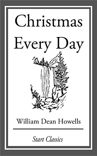 Christmas Every Day: and Other Stories Told for Children (English Edition)