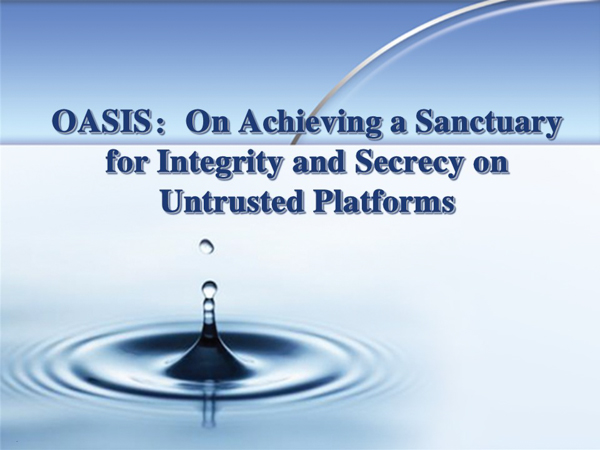 ϰOASISOn Achieving a Sanctuary for Integrity and Secrecy on Untrusted Platforms