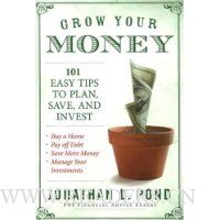  Grow Your Money!: 101 Easy Tips to Plan, Save, and Invest