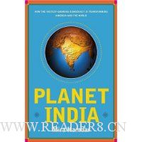  Planet India: How the Fastest Growing Democracy Is Transforming America and the World