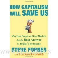  How Capitalism Will Save Us: Why Free People and Free Markets Are the Best Answer in Today's Economy