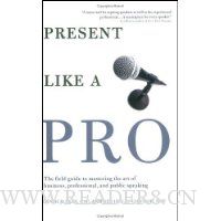  Present Like a Pro: The Field Guide to Mastering the Art of Business, Professional, and  Public Speaking