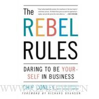  The Rebel Rules: Daring To Be Yourself In Business