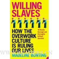  Willing Slaves: How the Overwork Culture is Ruling Our Lives