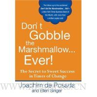  Don't Gobble the Marshmallow...Ever!: The Secret to Sweet Success in Times of Change