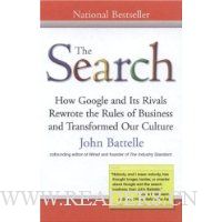  The Search: How Google and Its Rivals Rewrote the Rules of Business and Transformed Our Culture