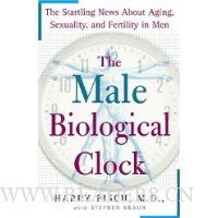  The Male Biological Clock: The Startling News About Aging, Sexuality, and Fertility in Men