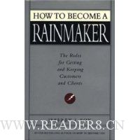  How to Become a Rainmaker: The Rules For Getting and Keeping Customers and Clients