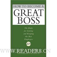  How to Become a Great Boss: The Rules For Getting and Keeping the Best Employees