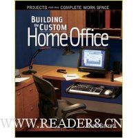  Building the Custom Home Office: Projects for the Complete Home Work Space