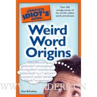  The Complete Idiot's Guide to Weird Word Origins