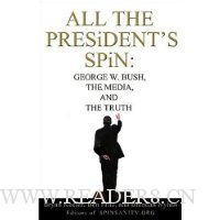  All the President's Spin: George W. Bush, the Media, and the Truth