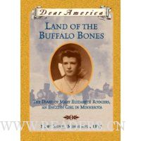  Land of the Buffalo Bones: The Diary of Mary Ann Elizabeth Rodgers, An English Girl in Minnesota, New Yeovil, Minnesota 1873 (Dear America Series)