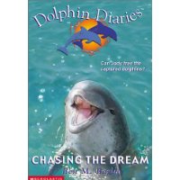  Chasing the Dream (Dolphin Diaries #5)