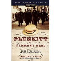  Plunkitt of Tammany Hall: A Series of Very Plain Talks on Very Practical Politics (Signet Classics)