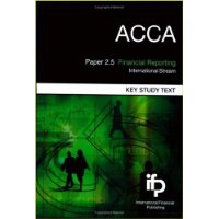  ACCA Paper 2.5 Financial Reporting (International): Key Study Text