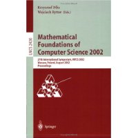  Mathematical Foundations of Computer Science 2002: 27th International Symposium, MFCS 2002, Warsaw, Poland, August 26-30, 2002. Proceedings