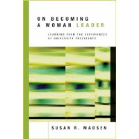  On Becoming a Woman Leader: Learning from the Experiences of University Presidents