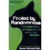  Fooled by Randomness: The Hidden Role of Chance in Life and in the Markets