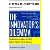  The Innovator's Dilemma: The Revolutionary Book that Will Change the Way You Do Business