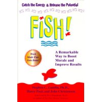  Fish! A Remarkable Way to Boost Morale and Improve Results