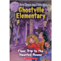  Ghostville Elementary #10: Class Trip To The Haunted House